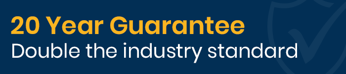 20 Year Guarantee - Double The Industry Standard!